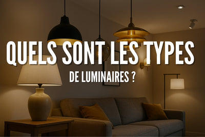Quels sont les types de luminaires ?